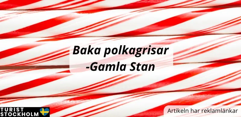 Polkagrisar och texten Baka polkagrisar i Gamla Stan