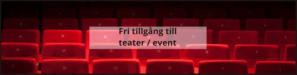 Fri tillgång till teater och event